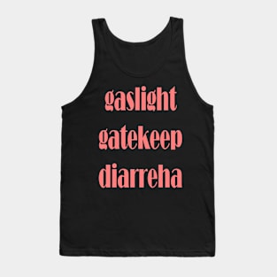 gaslight gatekeep diarreha Tank Top
